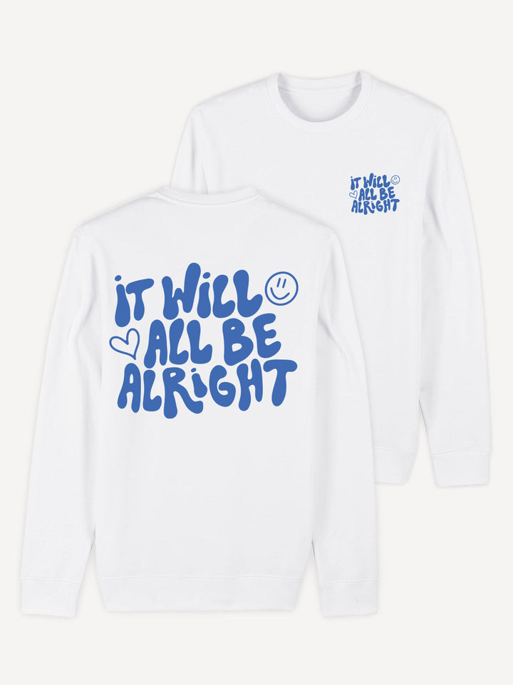 It Will Be Alright Sweatshirt