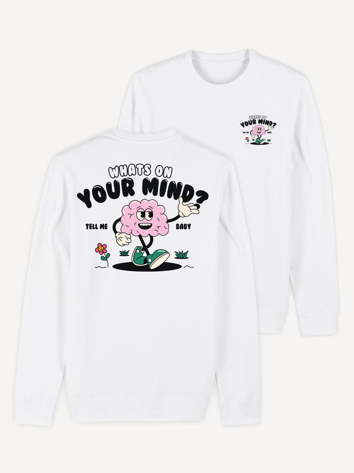 Whats On Your Mind Sweatshirt