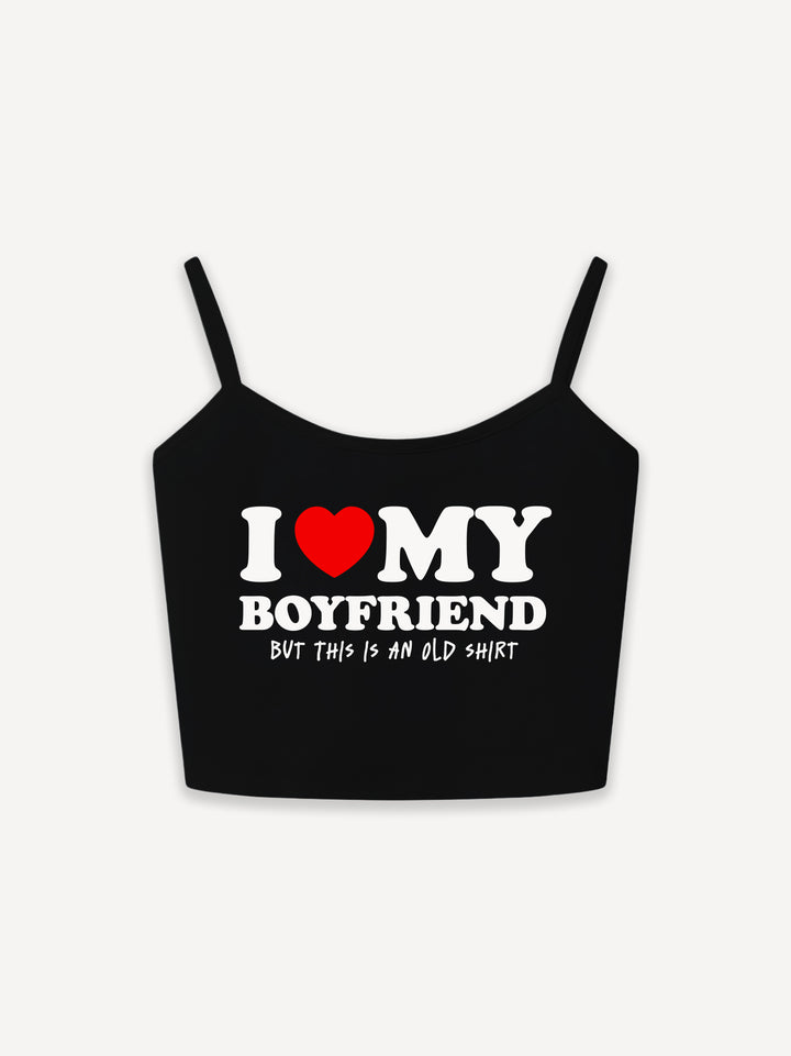 Love my Boyfriend Spaghetti Top
